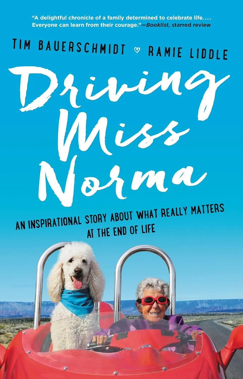Driving Miss Norma: An Inspirational Story About What Really Matters at the End of Life Paperback  Illustrated, May 8, 2018