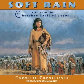 Soft Rain: A Story of the Cherokee Trail of Tears Audio CD  Unabridged, March 1, 2021